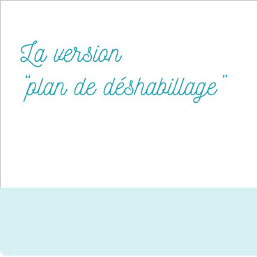 La version Plan de déshabillage